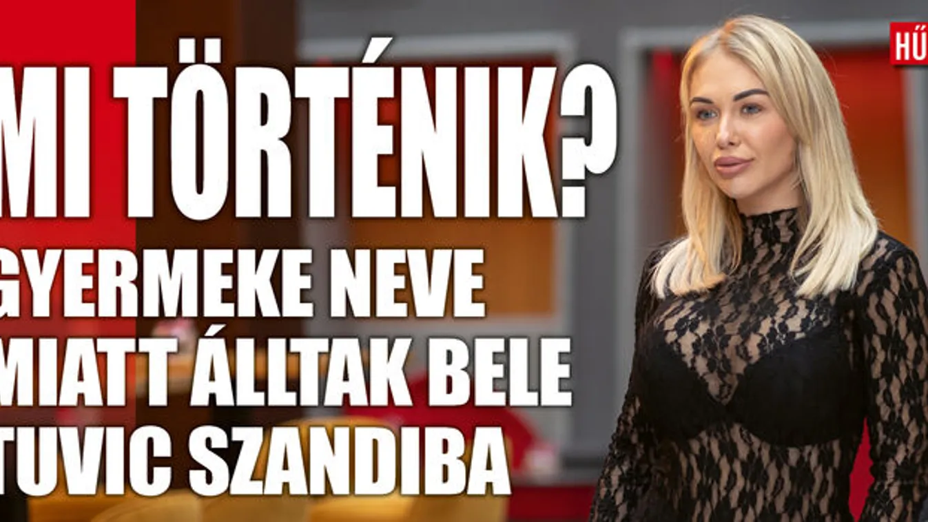 Gyermeke neve miatt darabokra tépik Tuvic Szandit!