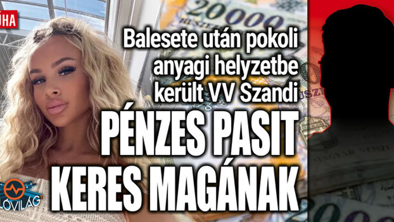 Összeomlott anyagilag: pénzes pasit keres VV Szandi!