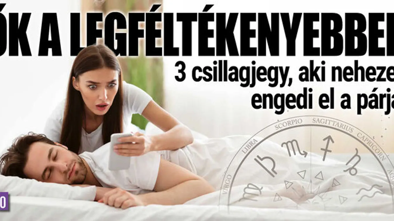 3 csillagjegy, aki nehezen engedi el párját