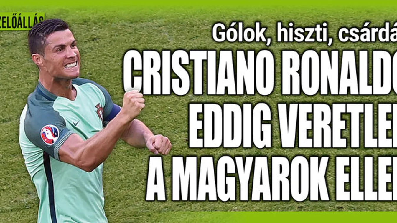 Gólos köcsög, csárdás és sok gól: Ronaldo a magyarok ellen