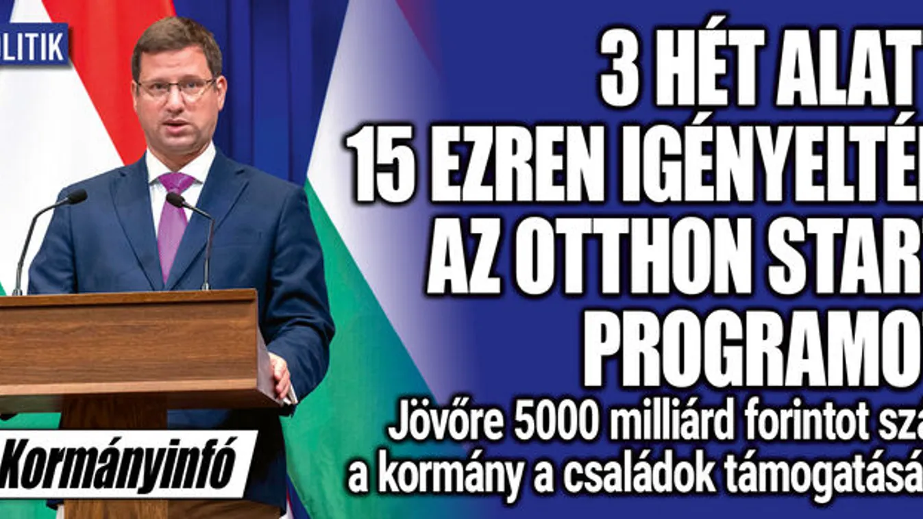 Gulyás Gergely: 15 ezren igényelték az Otthon Start Porgamot