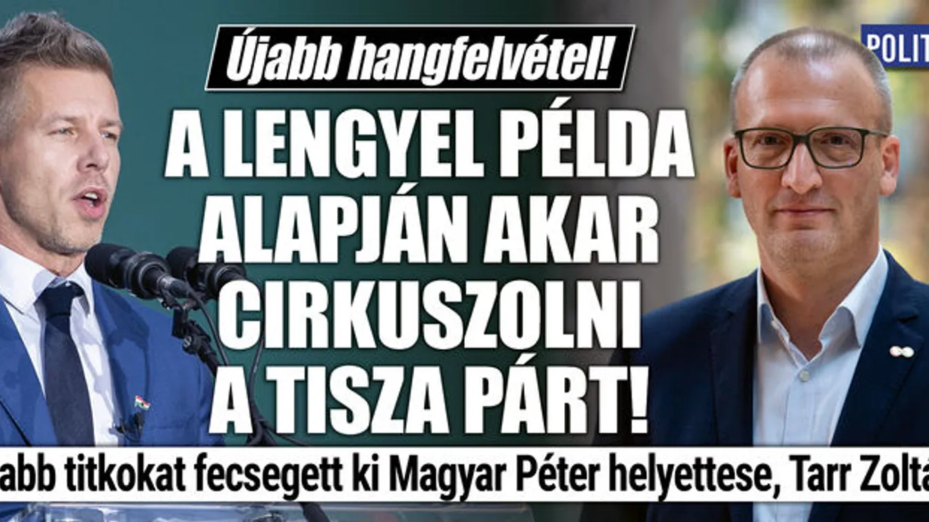 A lengyel példa alapján akar cirkuszolni a Tisza Párt