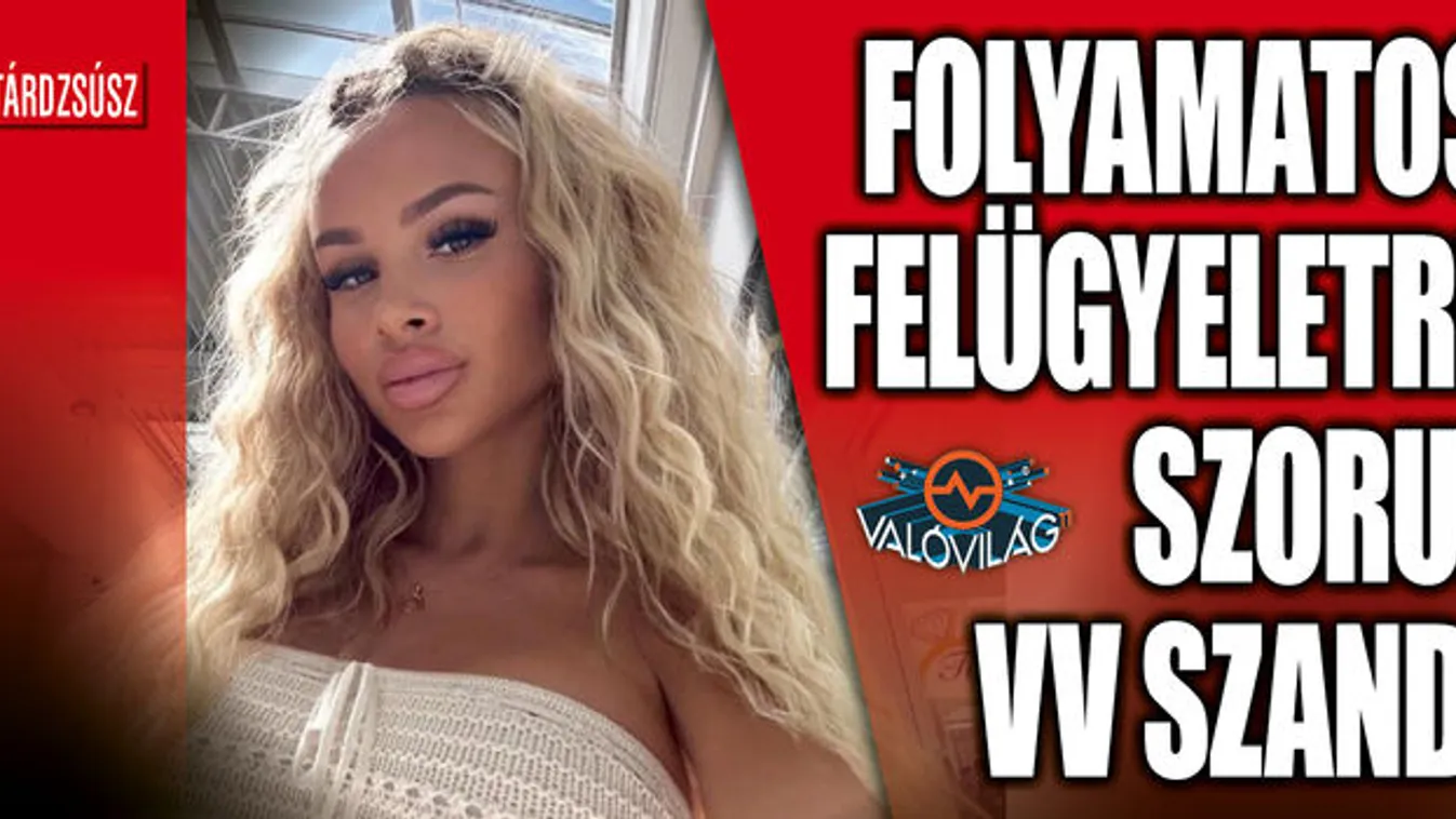 VV Szandi: „Sokszor elgondolkodom, feladom az egész életem!”