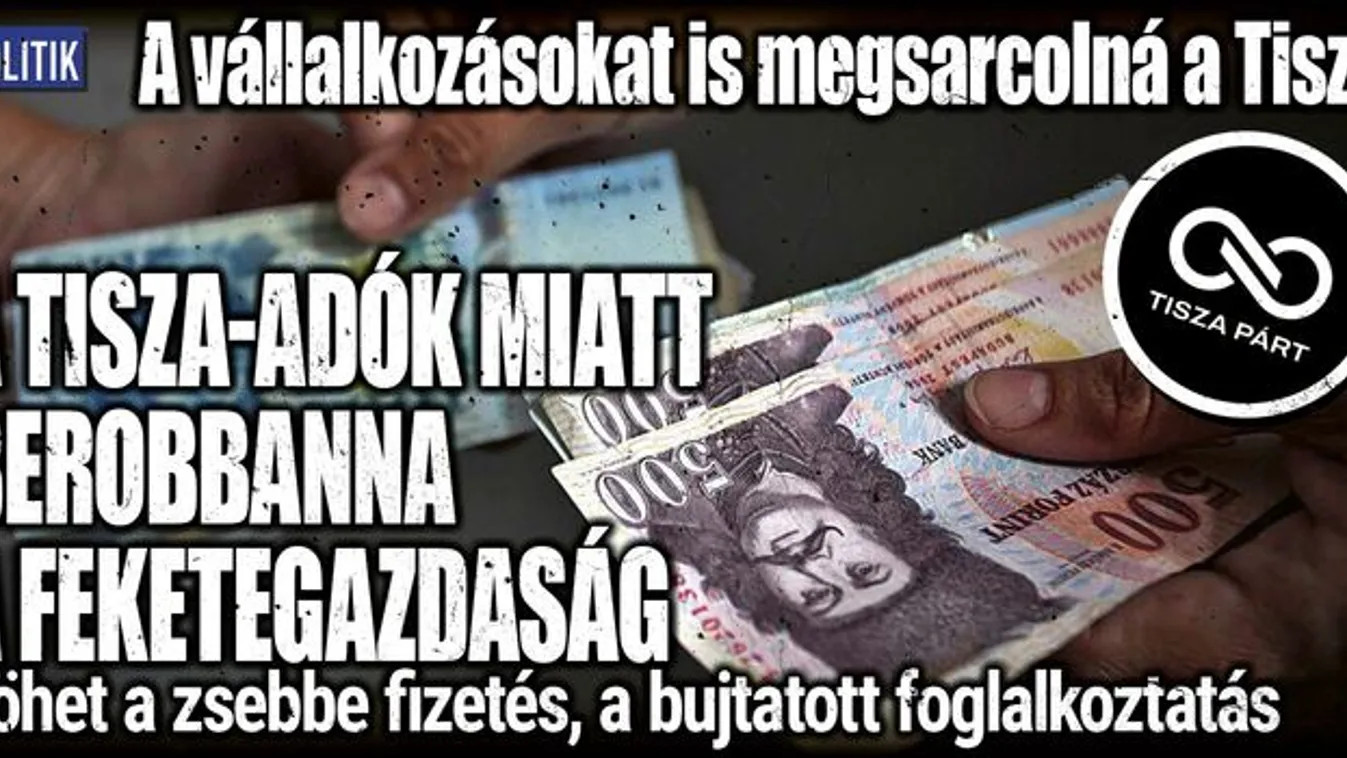 A Tisza-adók miatt berobbanna a feketegazdaság