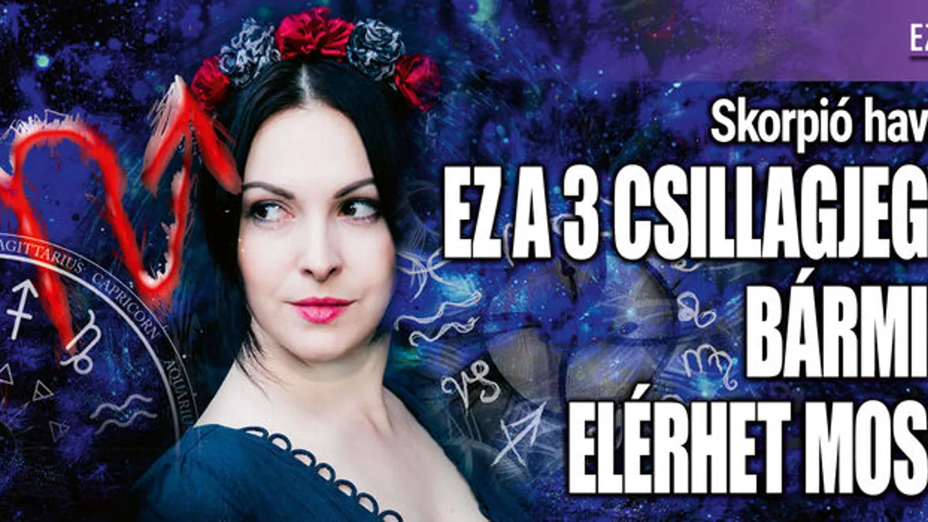 Skorpió hava: ez a 3 csillagjegy bármit elérhet most