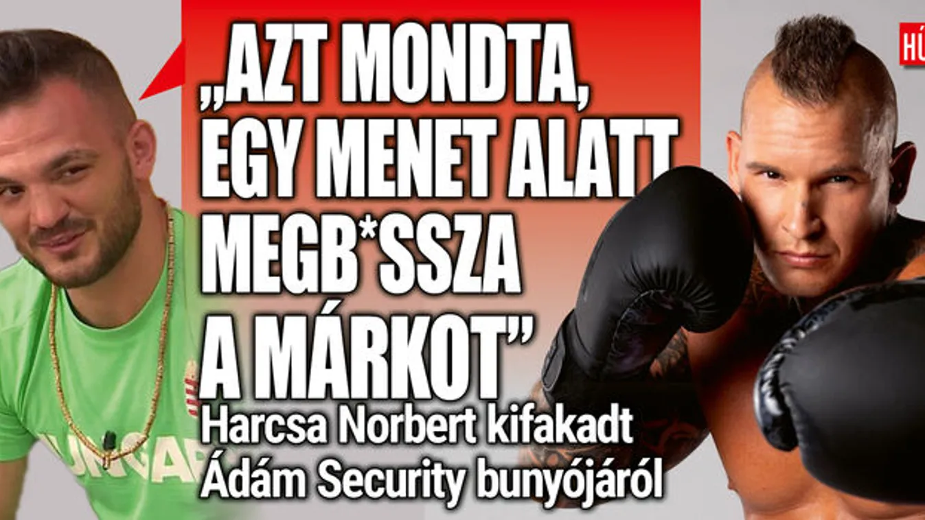 Harcsa Norbert megsajnálta Ádám Securityt