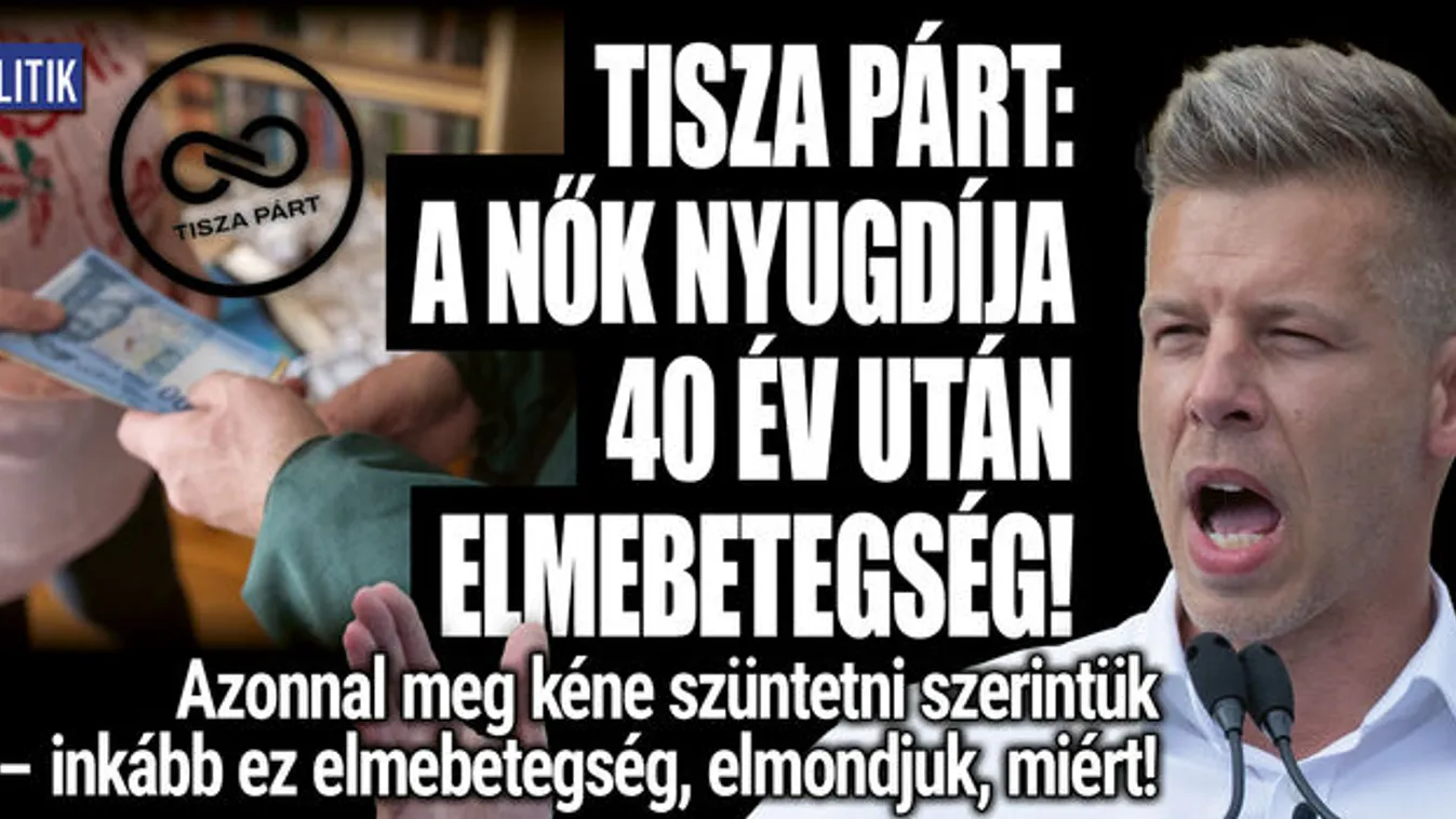 Tisza Párt: A nők nyugdíja 40 év után elmebetegség!