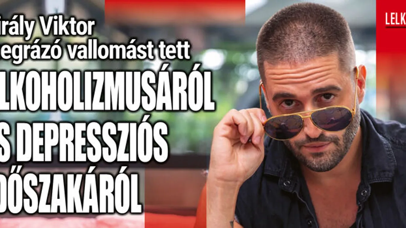 Király Viktor megrázó vallomása: „Nem láttam a kiutat"