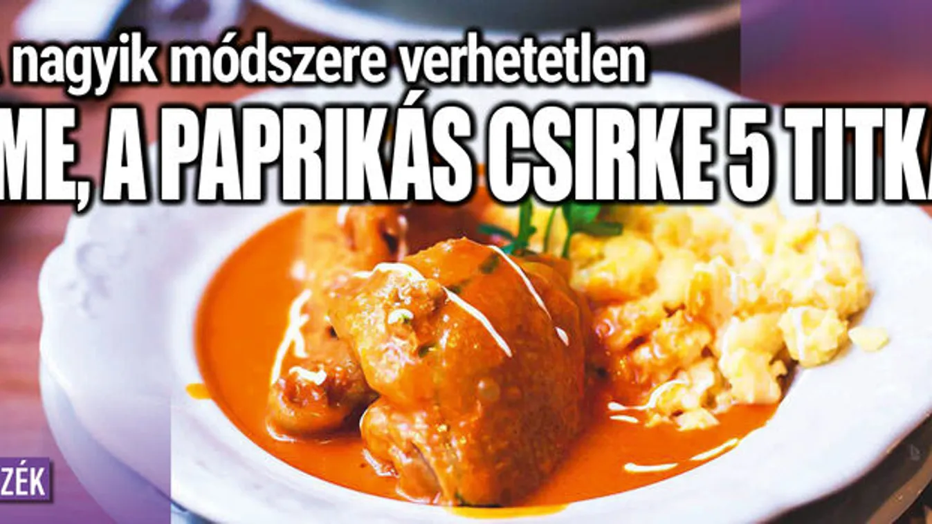 A nagyik módszere verhetetlen: Íme a paprikás csirke 5 titka