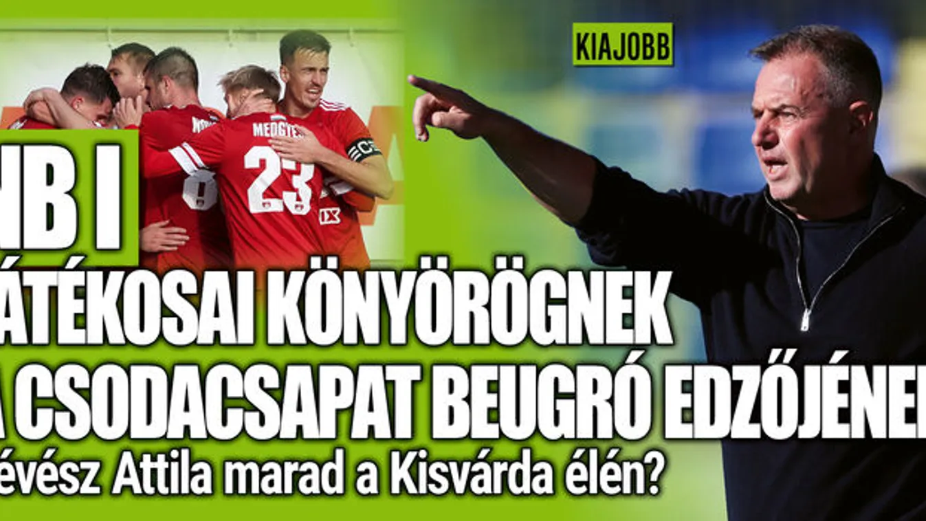 NB I: Játékosai könyörögnek a csodacsapat beugró edzőjének
