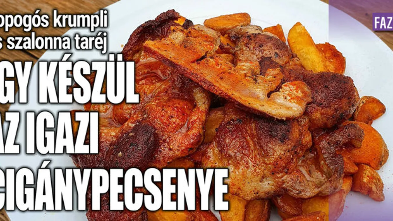 Cigánypecsenye ropogós krumplival, így lesz az igazi