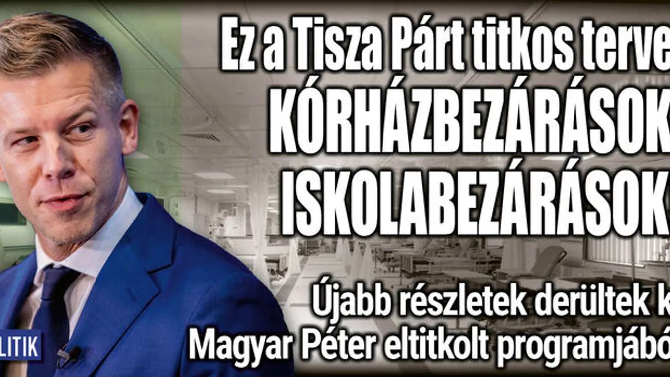 A Tisza titkos programja: Kórházbezárások, iskolabezárások!
