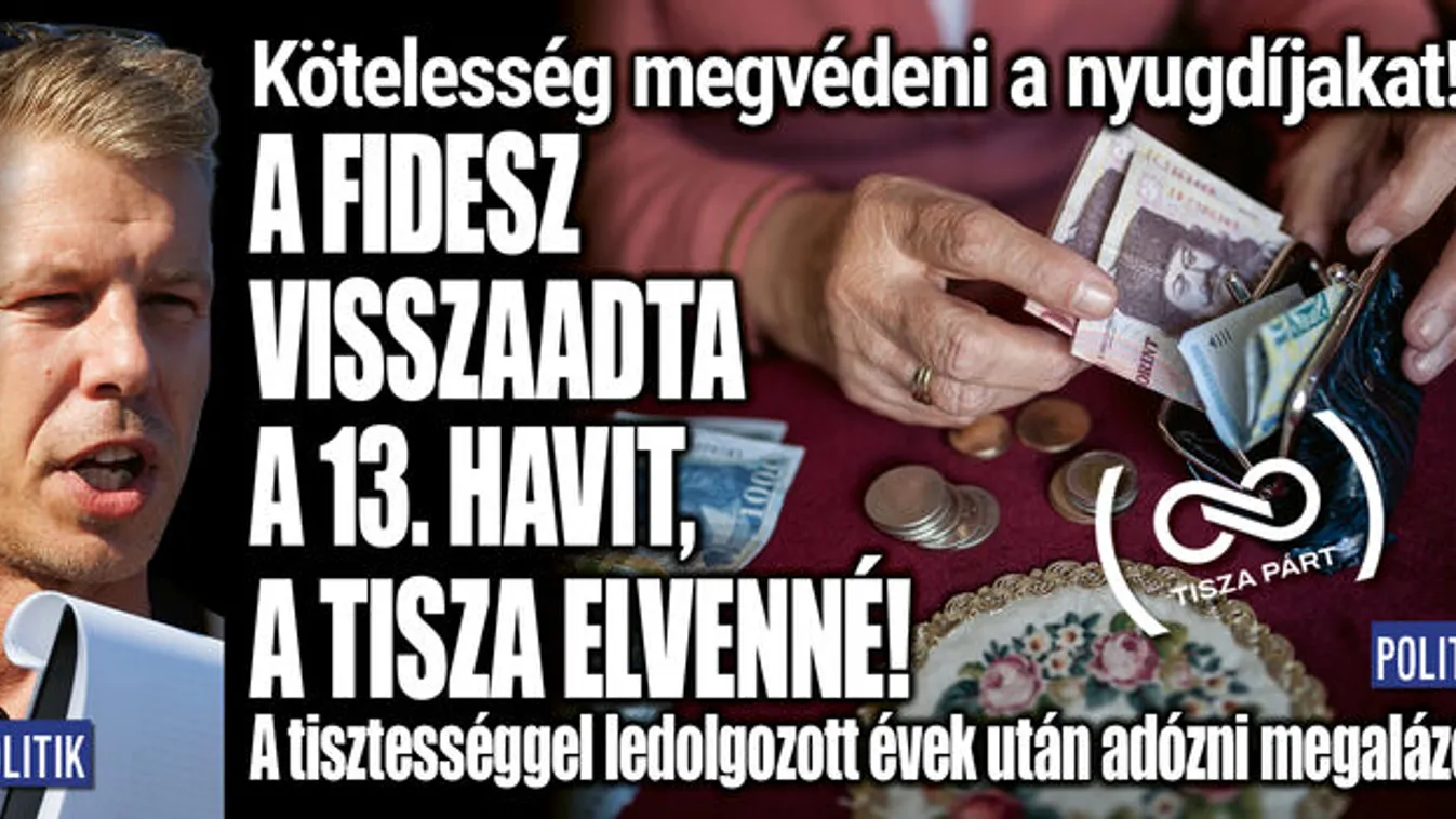 A nyugdíjak megvédése kötelesség! A Tisza mégis csökkentené!
