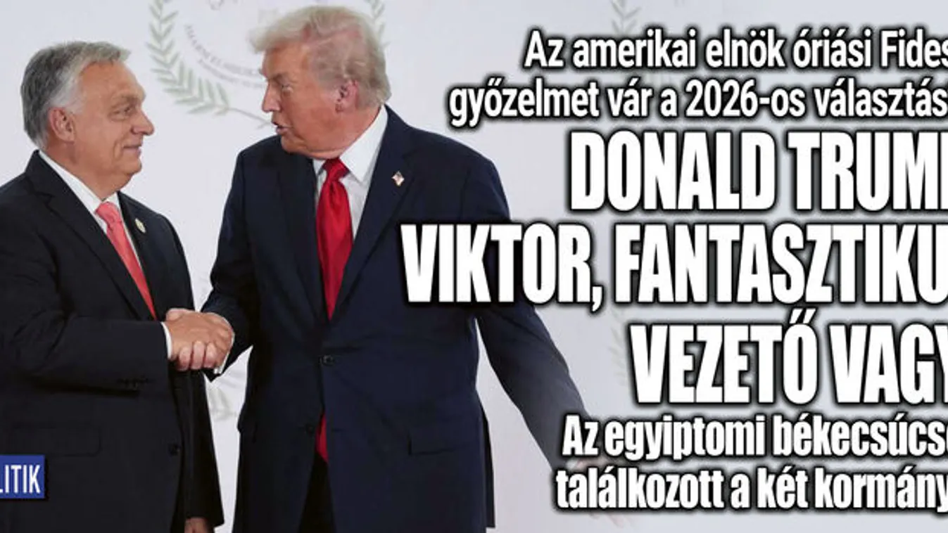 Donald Trump: Viktor, fantasztikus vagy!