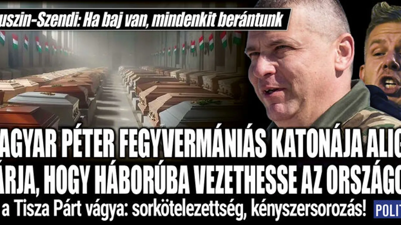 Ruszin-Szendi alig várja, hogy háborúba vezethesse hazánkat