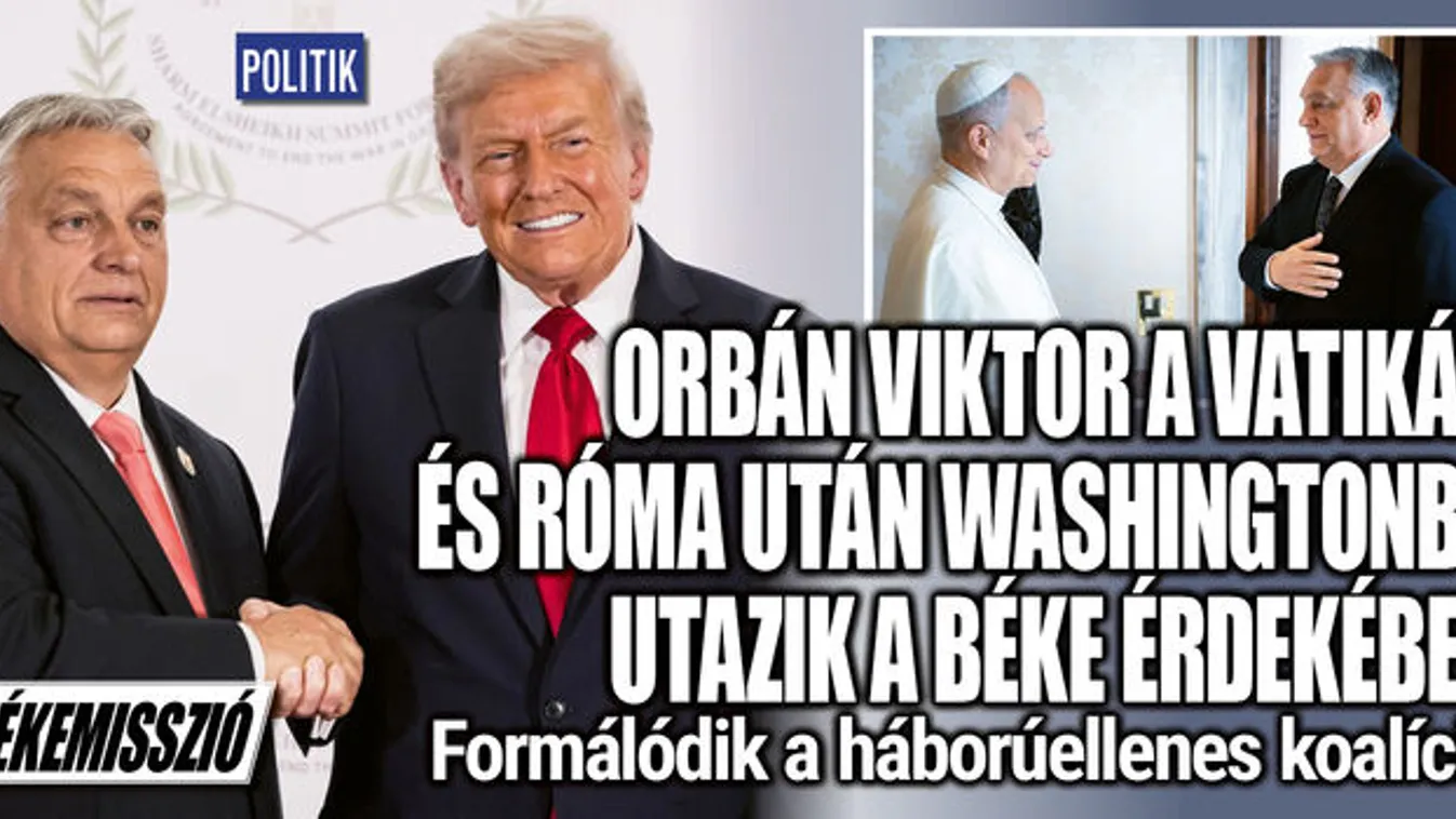 Békemisszió: Orbán Viktor a Vatikán után Washingtonba utazik