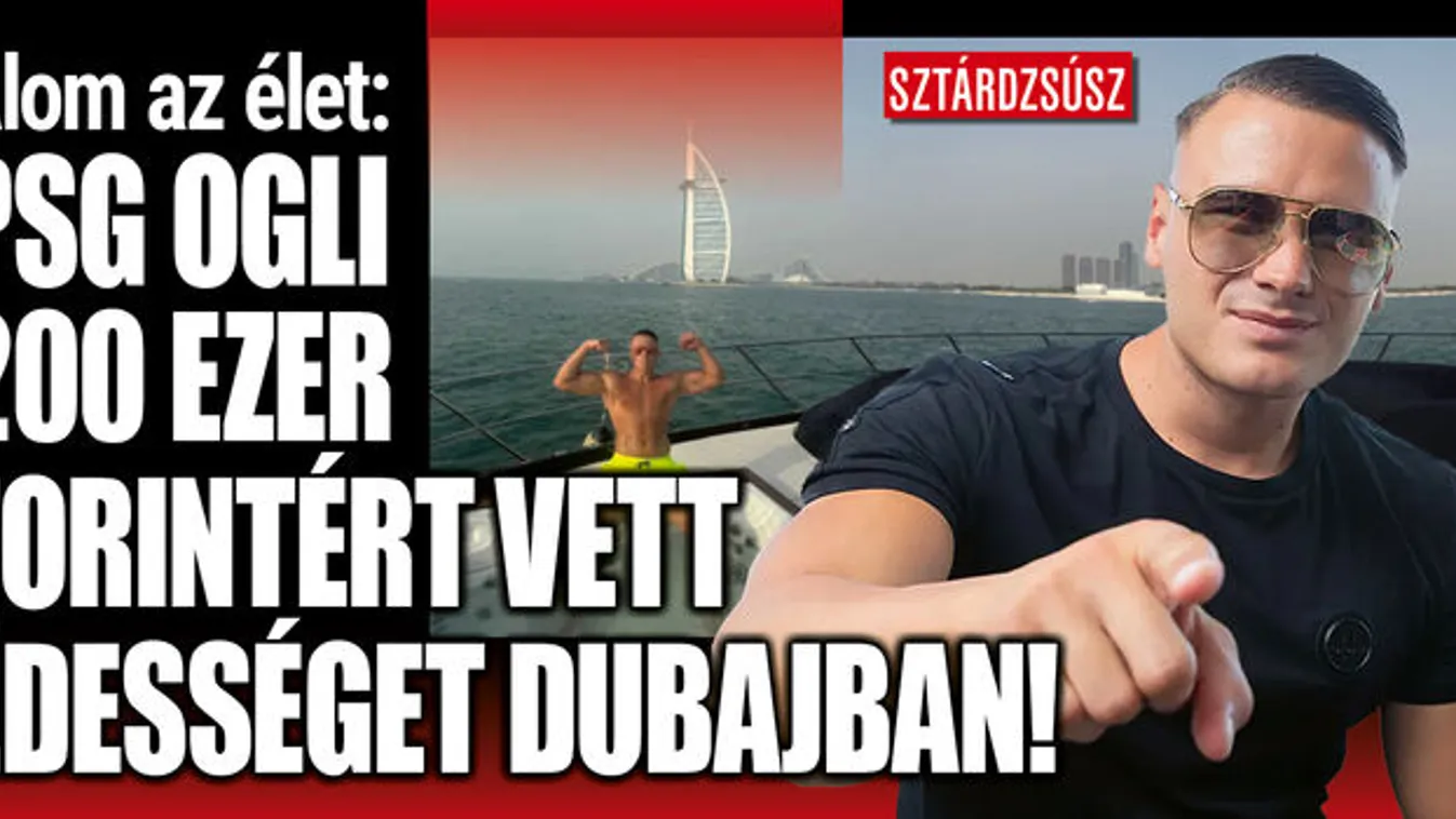 Nem hiszed el mennyi pénzt költött csokira PSG Ogli Dubajban