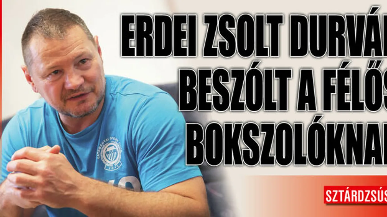 Erdei Zsolt szerint, aki fél egy ütéstől, az nem harcos