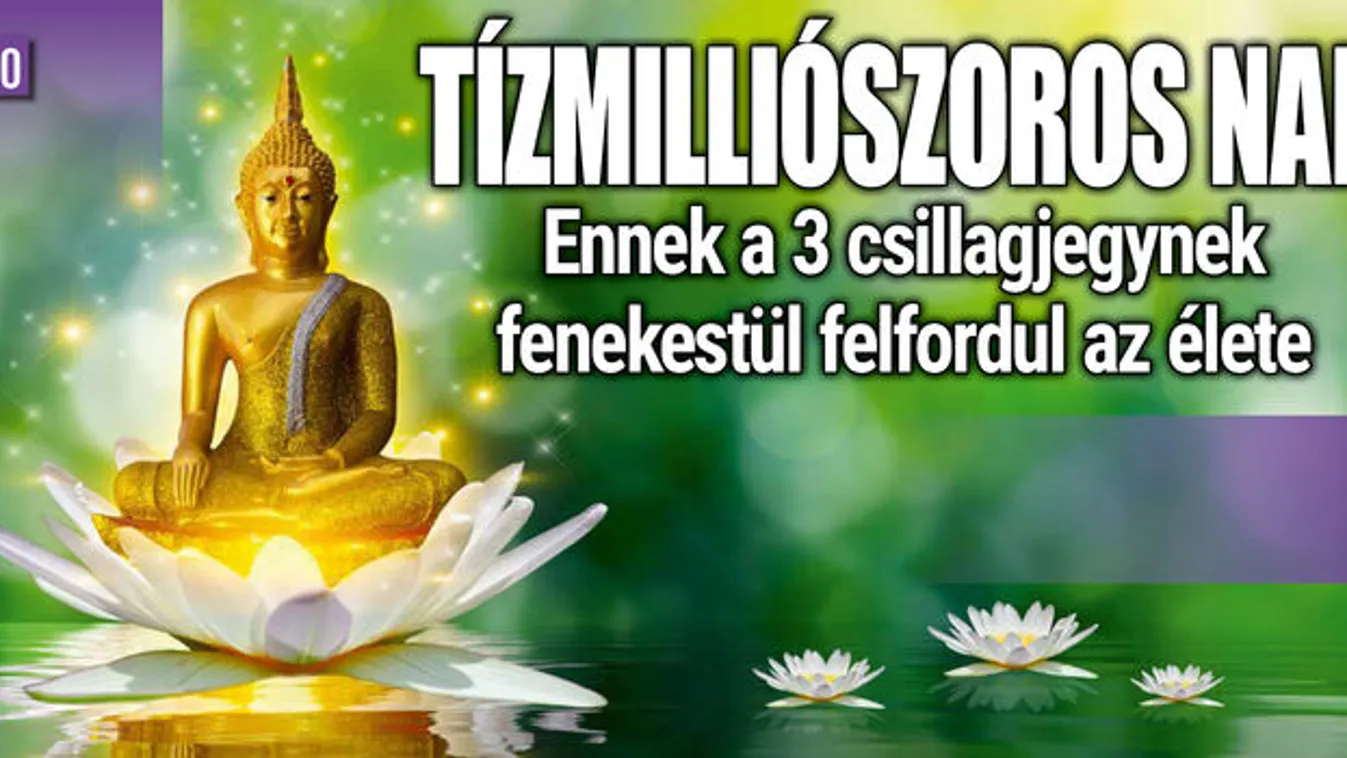 Tízmilliószoros nap: 3 csillagjegynek felfordul az élete