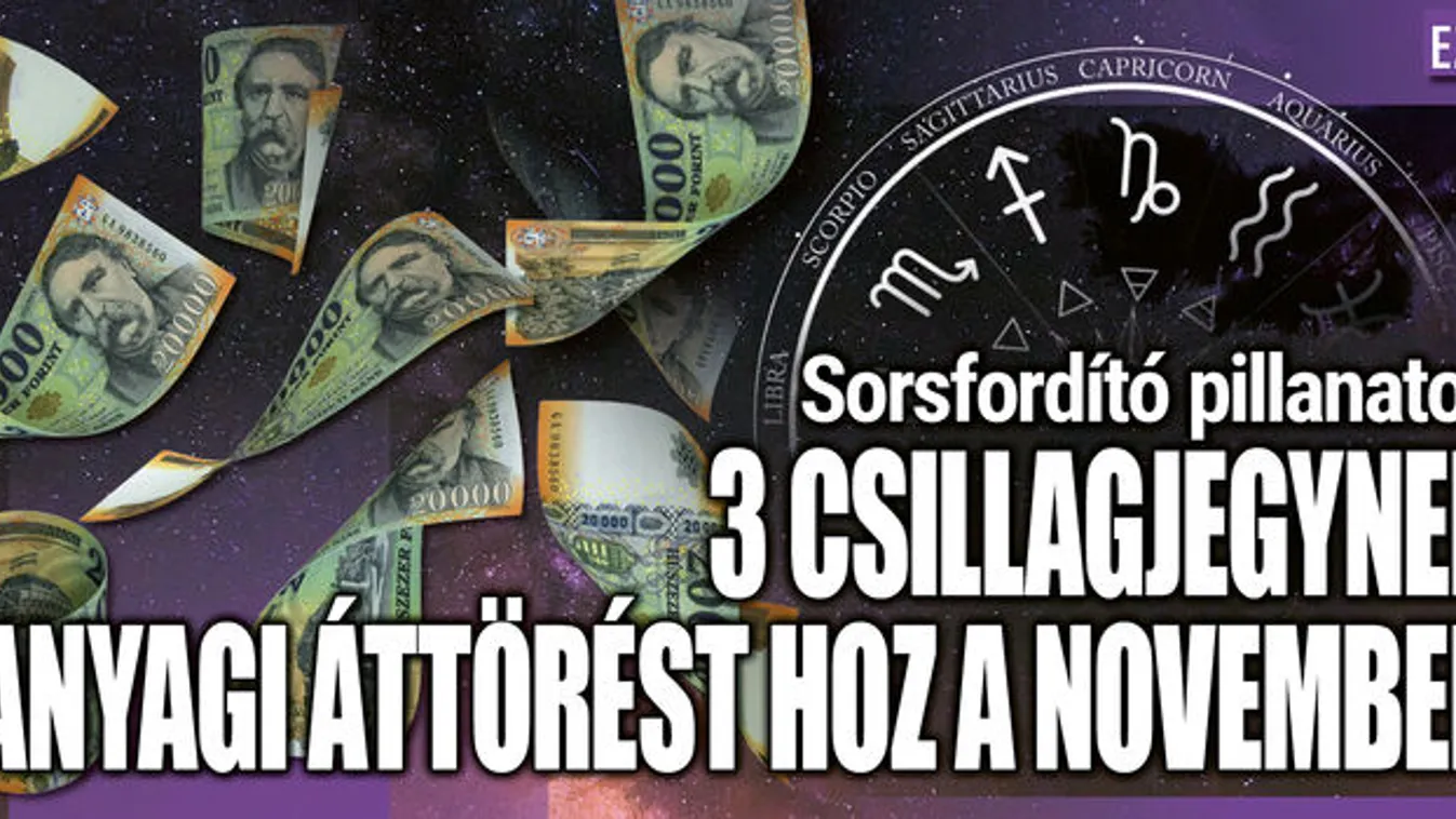 Sorsfordító napok: 3 csillagjegy anyagi áttörésre számíthat