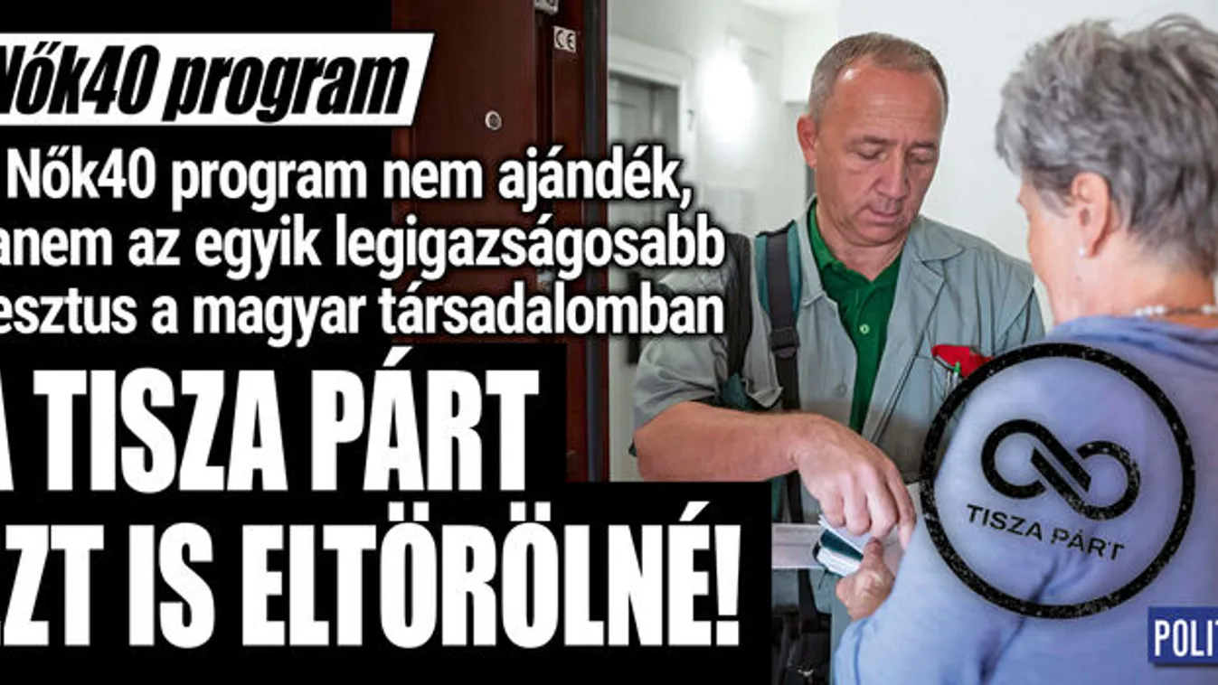 Mi az a Nők40 program, amit a Tisza Párt el akar törölni?
