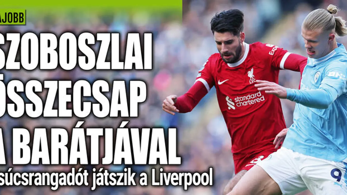 Szoboszlai a legjobbkor csap össze Haalanddal