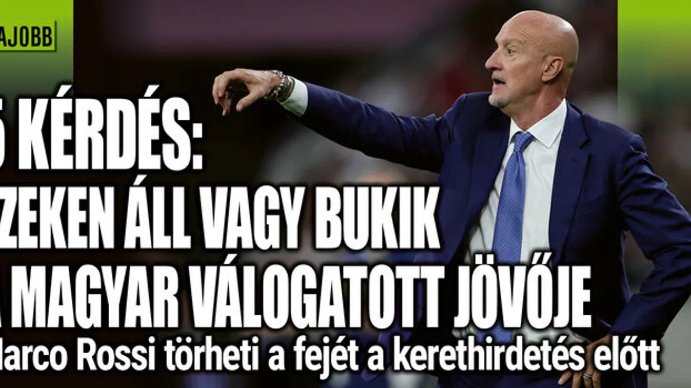 5 kérdés, ezeken áll vagy bukik Marco Rossi csapatának sorsa