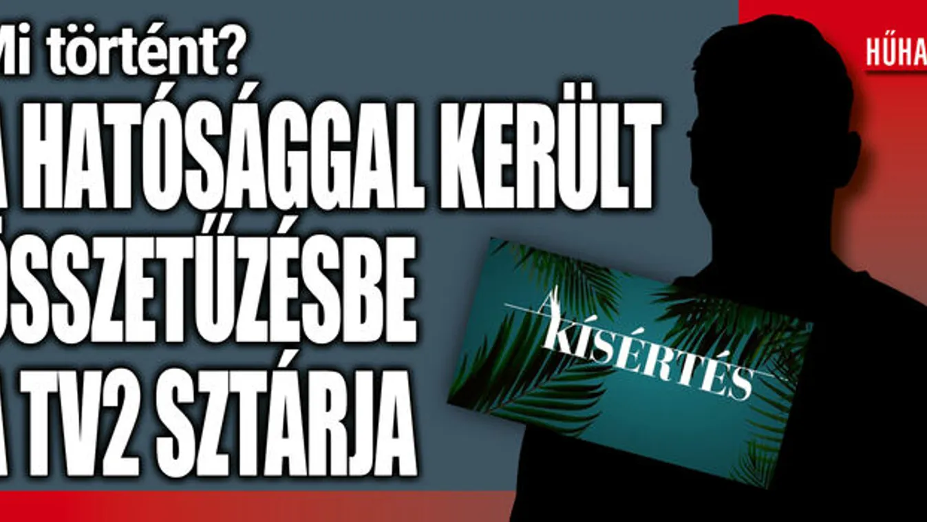 Hatalmas botrányba keveredett a Kísértés sztárja!