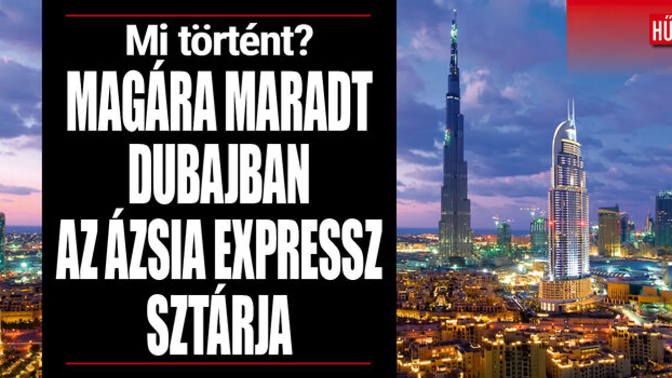 Egyedül maradt Dubajban az Ázsia Expressz sztárja