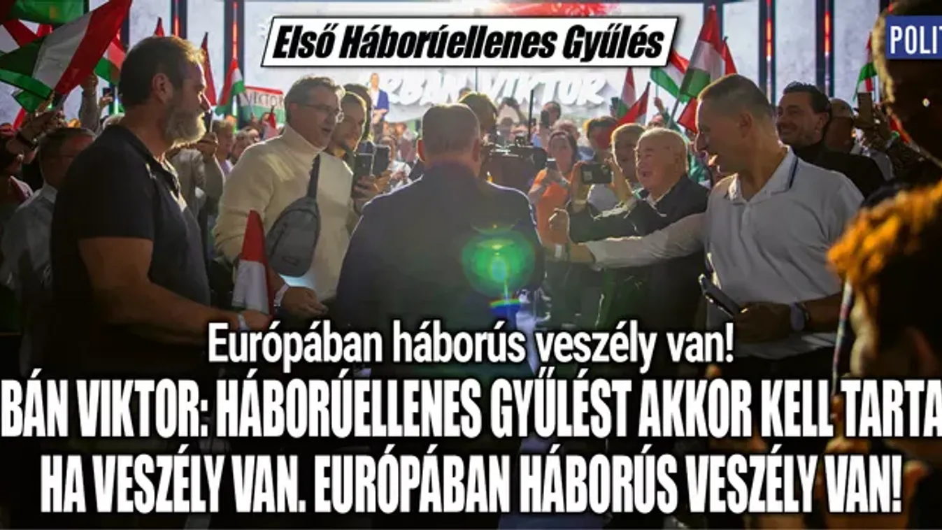 Orbán Viktor: Európa a háború küszöbén áll