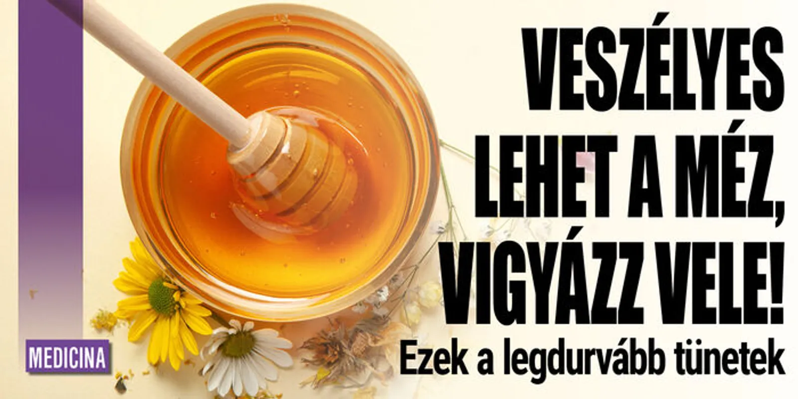 Veszélyes lehet a méz, vigyázz vele!