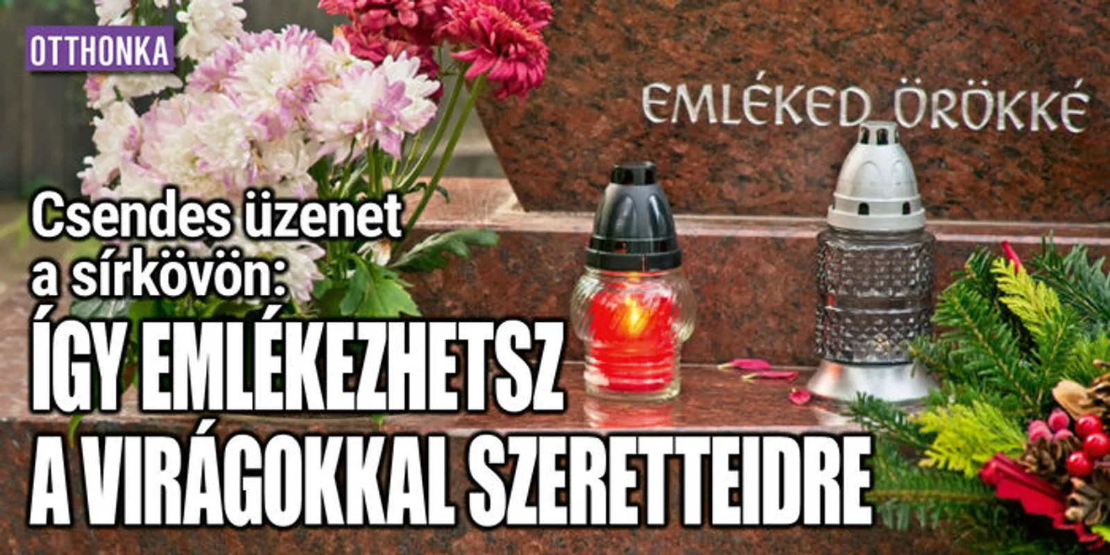 Így emlékezhetsz a virágokkal szeretteidre