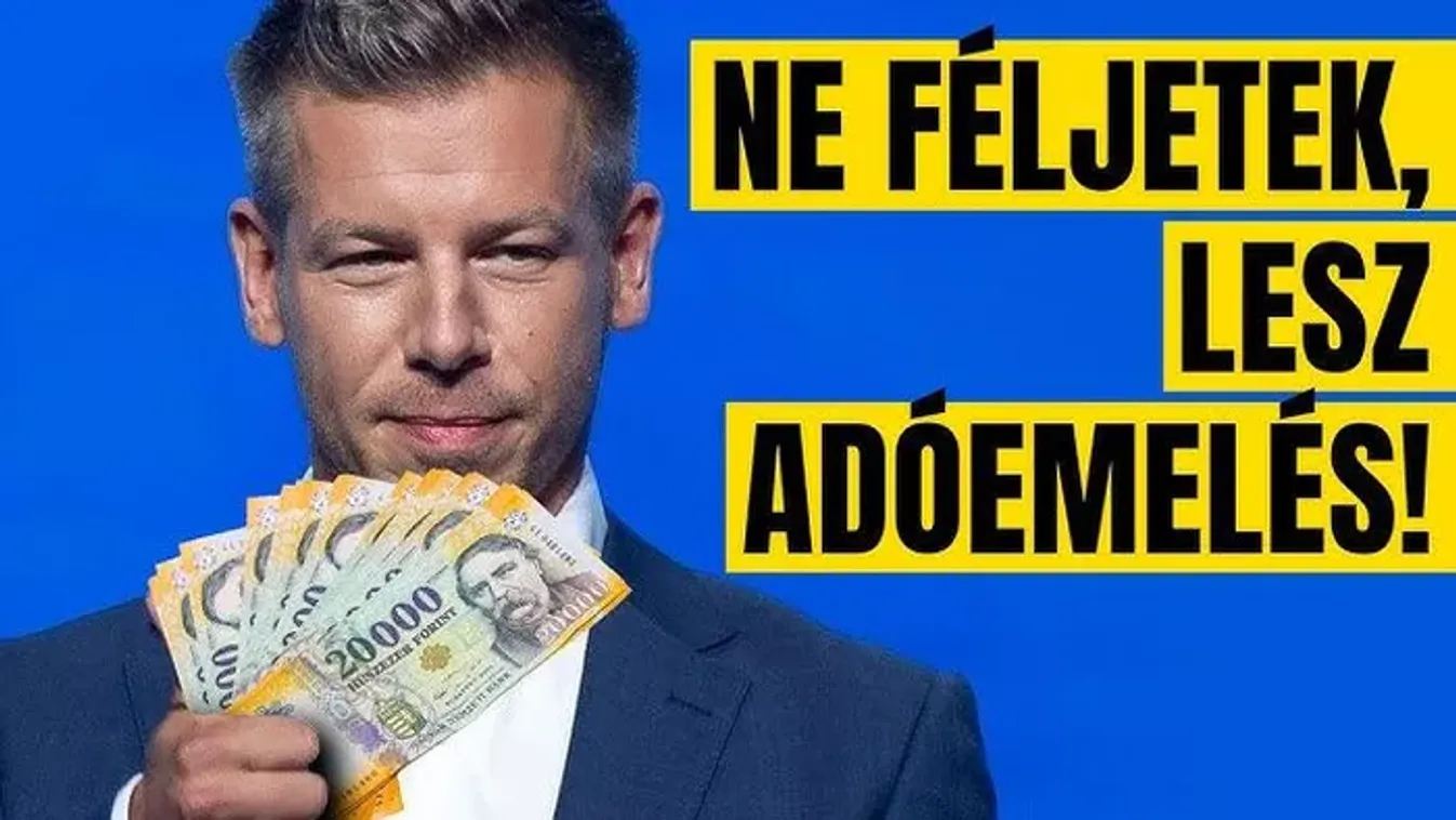 A Tisza Pártnak adót kell emelnie...