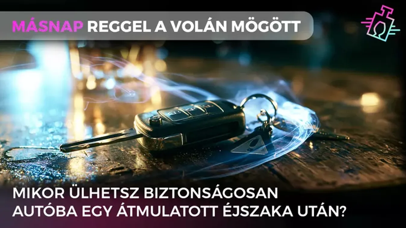 Mikor vezethetsz biztonságosan egy átmulatott éjszaka után?